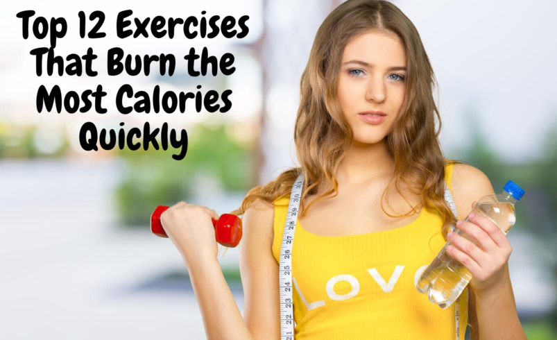 Top 12 Exercises That Burn the Most Calories Quickly
